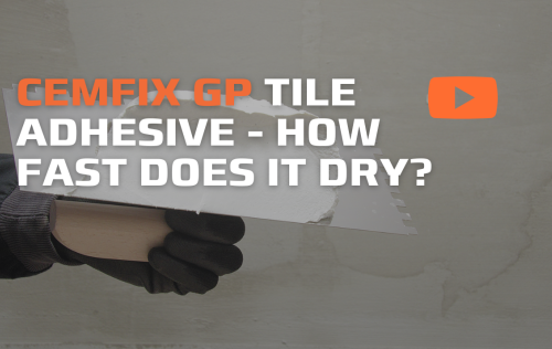 Cemfix GP TILE ADHESIVE - HOW FAST DOES IT DRY?