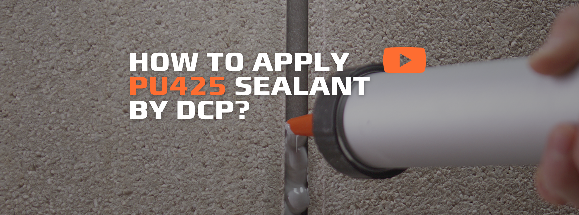 HOW TO APPLY PU SEALANT BY DCP