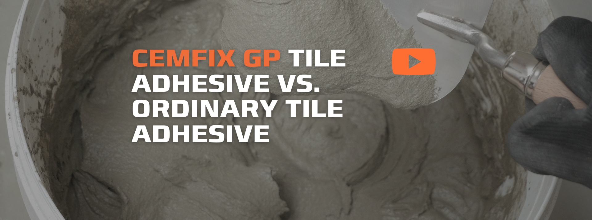 Cemfix GP TILE ADHESIVE VS. ORDINARY TILE ADHESIVE