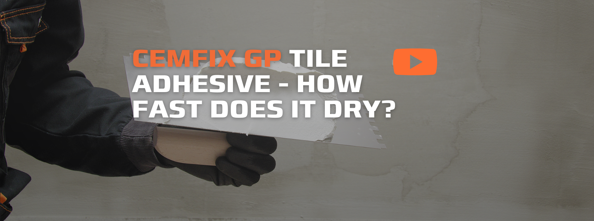 Cemfix GP TILE ADHESIVE - HOW FAST DOES IT DRY?