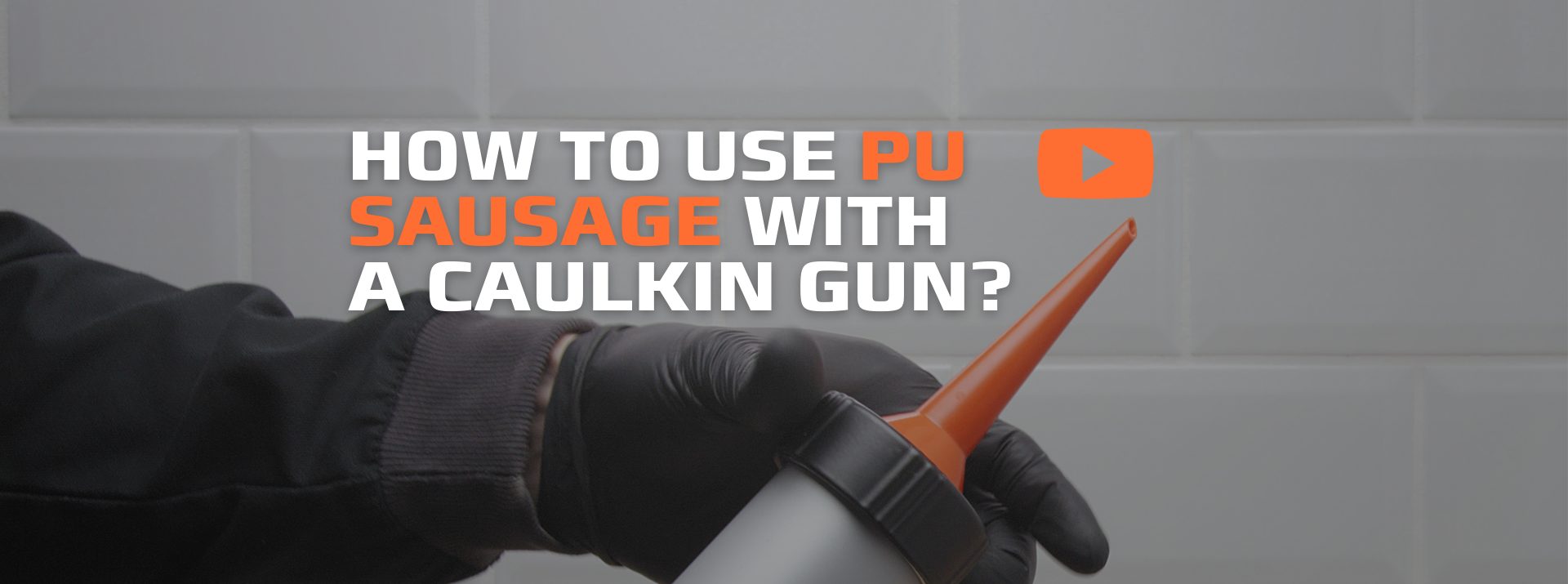 HOW TO USE PU SAUSAGE WITH A CAULKING GUN